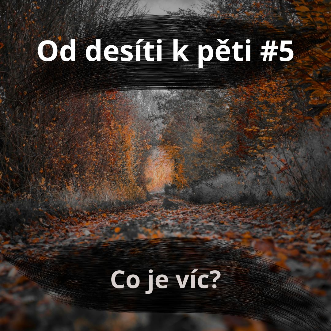 57 – Od 10 k 5 #5 – Co je víc? episode artwork